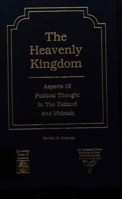 The Heavenly Kingdom : Aspects of Political Thought in the Talmud and Midrash, Hardback Book