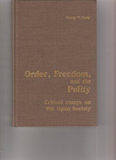 Order, Freedom, and the Polity : Critical Essays on the Open Society, Hardback Book