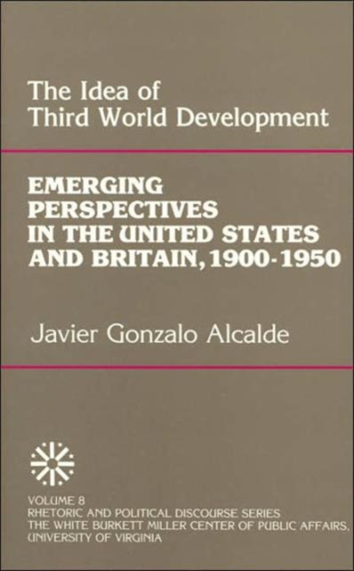 The Idea of Third World Development : Emerging Perspectives in the United States and Britain, 1900-1950, Paperback / softback Book