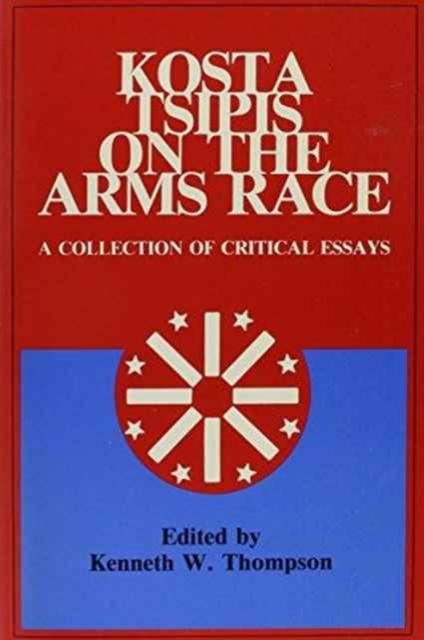 Kosta Tsipis on the Arms Race : A Collection of Critical Essays, Paperback / softback Book