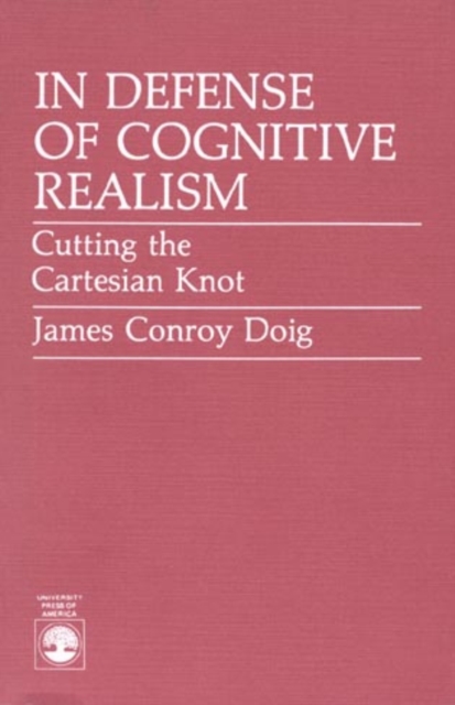 In Defense of Cognitive Realism : Cutting the Cartesian Knot, Hardback Book