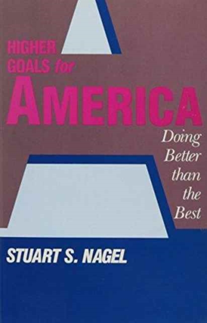 Higher Goals for America : Doing Better Than the Best, Paperback / softback Book