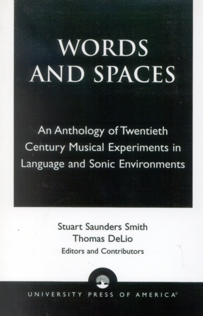 Words and Spaces : An Anthology of Twentieth Century Musical Experiments in Language Sonic Environments, Paperback / softback Book