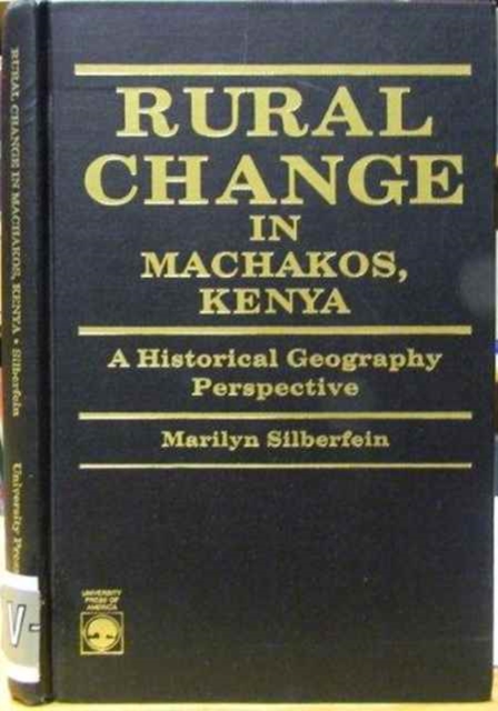 Rural Change in Machakos, Kenya : A Historical Geography Perspective, Hardback Book