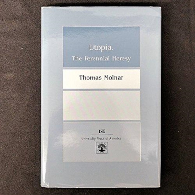 Utopia, The Perennial Heresy, Hardback Book