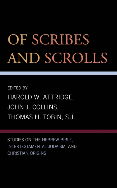Of Scribes and Scrolls : Studies on the Hebrew Bible, Intertestamental Judaism, and Christian Origins, Hardback Book