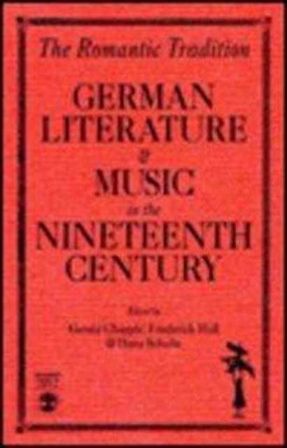 The Romantic Tradition : German Literature and Music in the Nineteenth Century, Hardback Book