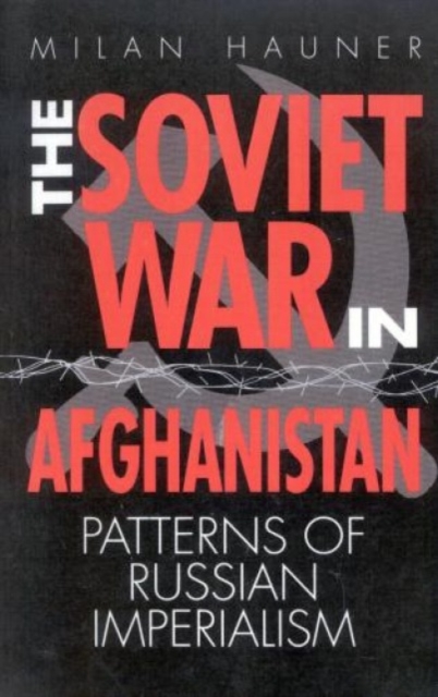 The Soviet War in Afghanistan : Patterns of Russian Imperialism, Paperback / softback Book