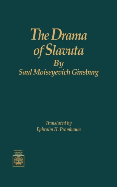 The Drama of Slavuta by Saul Moiseyevich Ginsburg, Hardback Book
