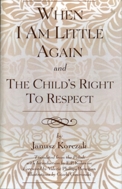When I Am Little Again and  The Child's Right to Respect, Hardback Book