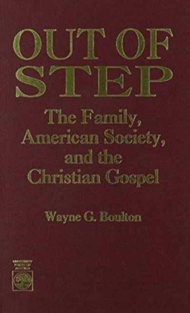 Out of Step : The Family, American Society, and the Christian Gospel, Hardback Book