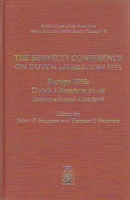 The Berkeley Conference on Dutch Literature- 1991 : Europe 1992: Dutch Literature in an International Context, Hardback Book