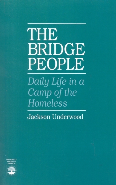 The Bridge People : Daily Life in a Camp of the Homeless, Hardback Book