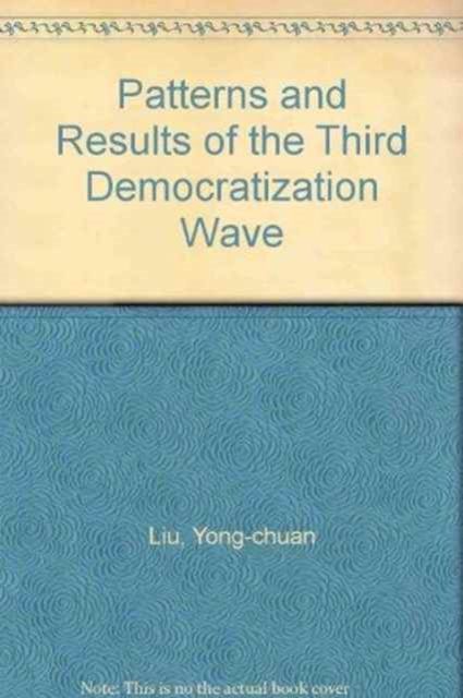 Patterns and Results of the Third Democratization Wave, Hardback Book