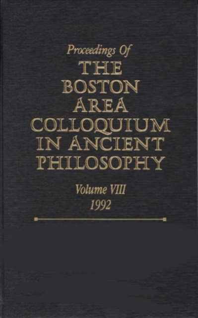 Proceedings of the Boston Area Colloquium in Ancient Philosophy : Volume VIII (1992), Hardback Book