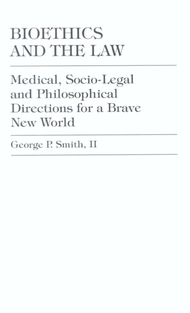 Bioethics and the Law : Medical, Socio-Legal and Philosophical Directions for a Brave New World, Paperback / softback Book