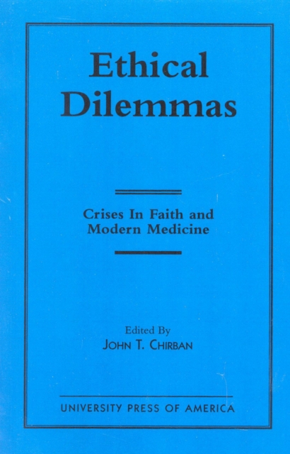 Ethical Dilemmas : Crises in Faith and Modern Medicine, Hardback Book