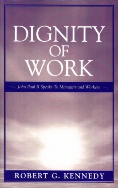 Dignity of Work : John Paul II Speaks to Managers and Workers, Paperback / softback Book