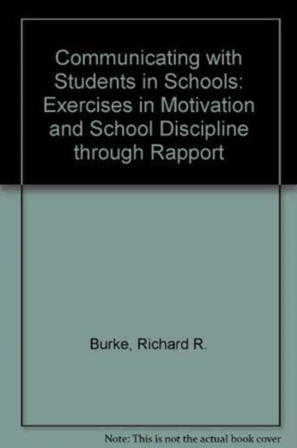 Communicating With Students in Schools : Exercises in Motivation and School Discipline Through Rapport, Paperback / softback Book