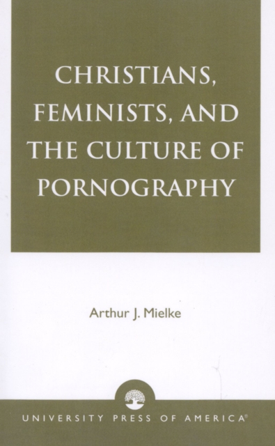 Christians, Feminists, and The Culture of Pornography, Paperback / softback Book