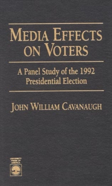 Media Effects on Voters : A Panel Study of the 1992 Presidential Election, Hardback Book