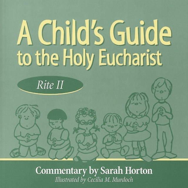 A Child's Guide to the Holy Eucharist : Rite II, Paperback / softback Book