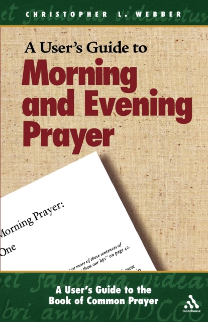 A User's Guide to the Book of Common Prayer : Morning and Evening Prayer, Paperback / softback Book