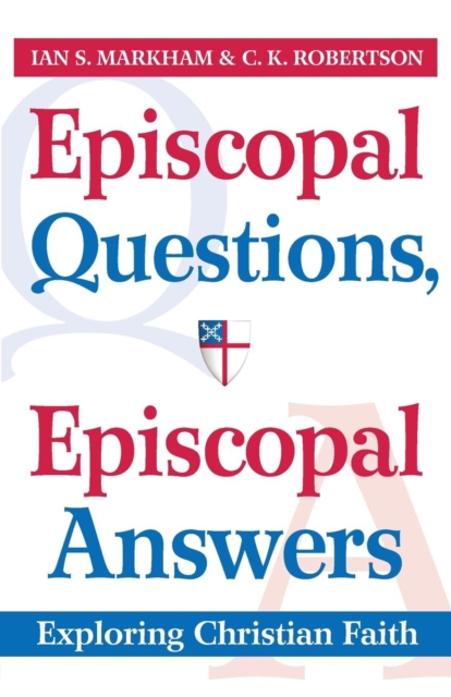 Episcopal Questions, Episcopal Answers : Exploring Christian Faith, Paperback / softback Book