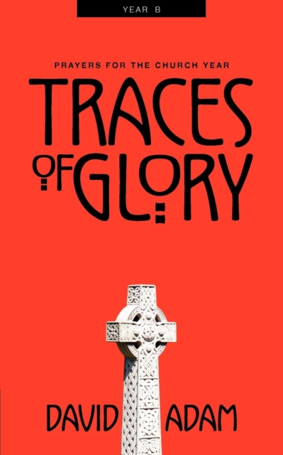 Traces of Glory : Prayers for the Church Year, Year B, EPUB eBook