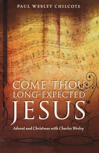 Come Thou Long-Expected Jesus : Advent and Christmas with Charles Wesley, EPUB eBook
