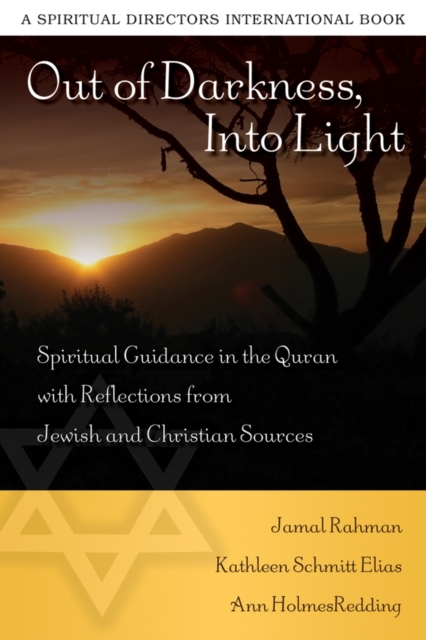 Out of Darkness, Into Light : Spiritual Guidance in the Quran with Reflections from Jewish and Christian Sources, EPUB eBook