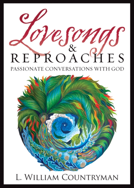 Lovesongs and Reproaches : Passionate Conversations with God, EPUB eBook