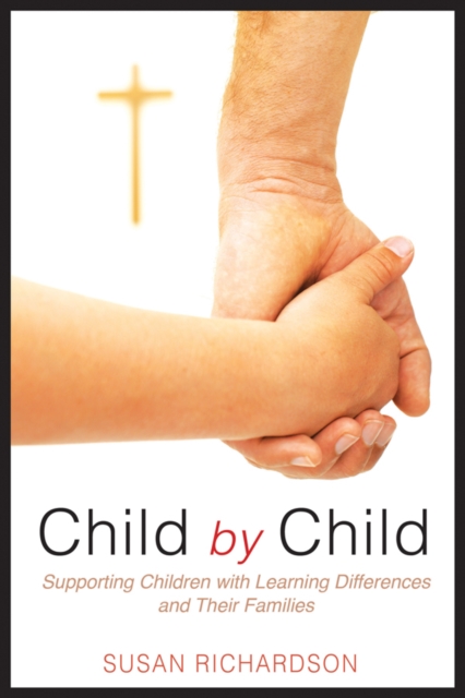 Child by Child : Supporting  Children with Learning Differences and Their Families, EPUB eBook