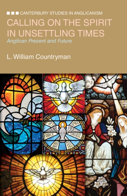 Calling on the Spirit in Unsettling Times : Anglican Present and Future, EPUB eBook