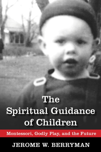 The Spiritual Guidance of Children : Montessori, Godly Play, and the Future, EPUB eBook