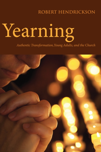 Yearning : Authentic Transformation, Young Adults, and the Church, EPUB eBook
