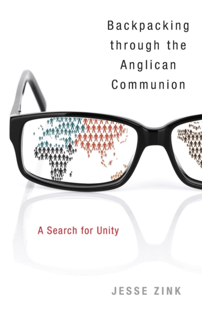 Backpacking Through the Anglican Communion : A Search for Unity, Paperback / softback Book