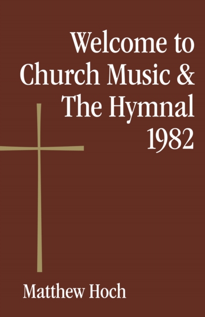 Welcome to Church Music & The Hymnal 1982, Paperback / softback Book