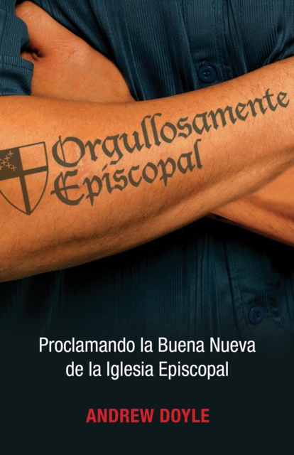 Orgullosamente Episcopal (Edicion espanol) : Proclamando la Buena Nueva de la Iglesia Episcopal, EPUB eBook