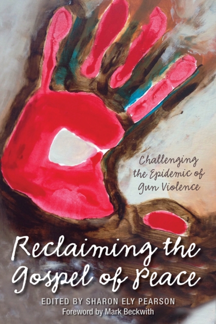 Reclaiming The Gospel of Peace : Challenging the Epidemic of Gun Violence, EPUB eBook