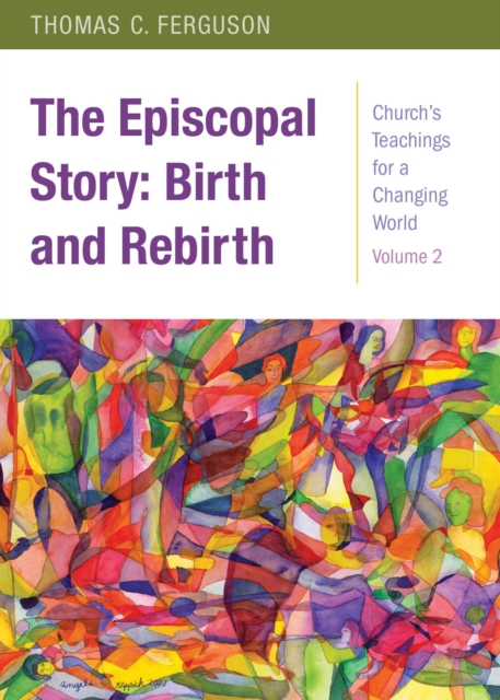 The Episcopal Story : Birth and Rebirth, Paperback / softback Book