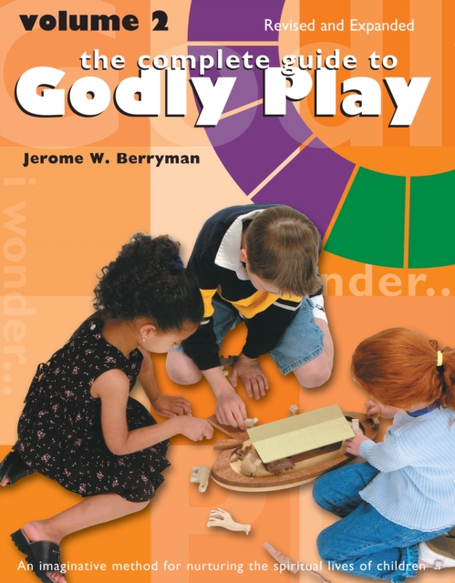 The Complete Guide to Godly Play : Revised and Expanded: Volume 2, Paperback / softback Book