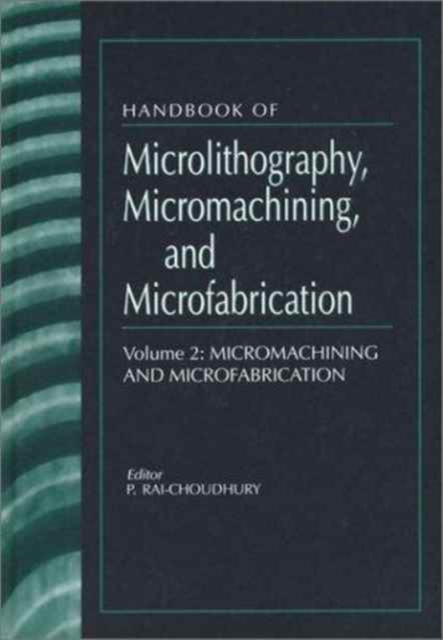 Handbook of Microlithography, Micromachining, and Microfabrication, Hardback Book