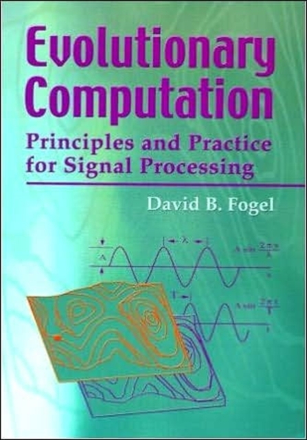 Evolutionary Computation : Principles and Practice for Signal Processing, Paperback / softback Book