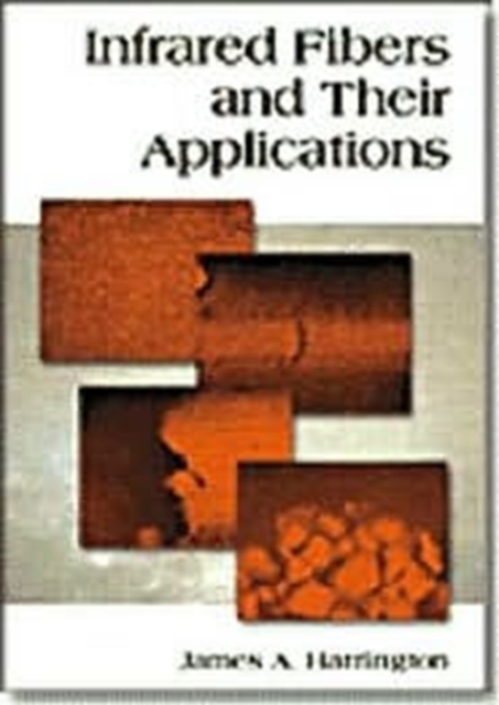 Infrared Fibers and Their Applications v. PM135, Hardback Book