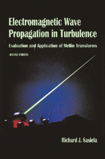 Electromagnetic Wave Propagation in Turbulence : Evaluation and Application of Meliin Transforms, Hardback Book
