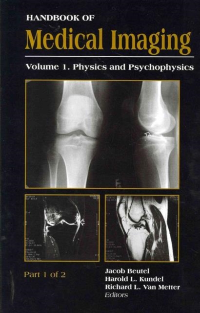 Handbook of Medical Imaging, Volume 1. Physics and Psychophysics, Paperback / softback Book