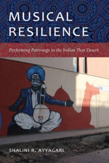 Musical Resilience : Performing Patronage in the Indian Thar Desert, Paperback / softback Book