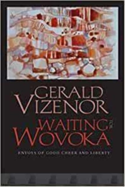 Waiting for Wovoka : Envoys of Good Cheer and Liberty, Paperback / softback Book
