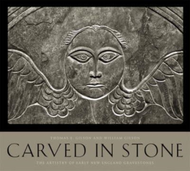 Carved in Stone : The Artistry of Early New England Gravestones, Paperback / softback Book